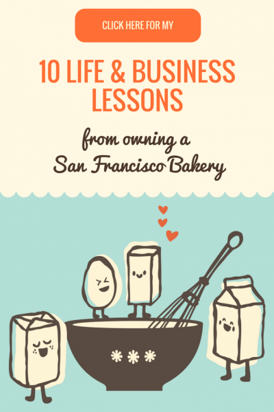Life & Business Lessons from Opening a San Francisco Bakery